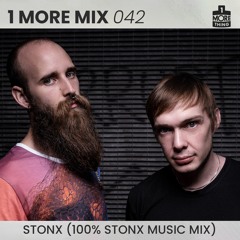 1 More Mix 042 - Stonx (100% Stonx Music Mix)