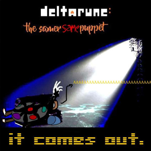 it comes out [Deltarune the same samer puppet]