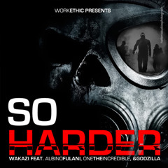 So Harder (feat. Godzilla, One the Incredible & Albino Fulani)