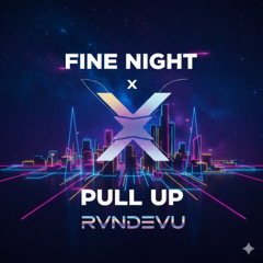 Cloonee vs. Discip - Fine Night vs. Pull Up (RVNDEVU Mashup)