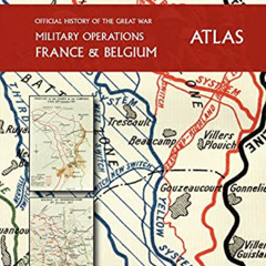 DOWNLOAD PDF 🧡 THE OFFICIAL HISTORY OF THE GREAT WAR France and Belgium ATLAS by  Ma