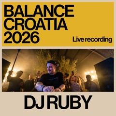 DJ Ruby: Live from Balance Croatia 2026