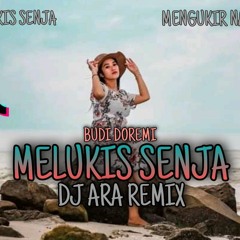 DJ ARA SLOW REMIX | MELUKIS SENJA