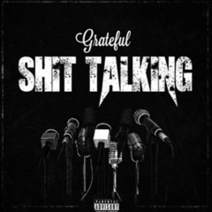 Grateful Pamkito - Shit Talkin