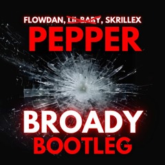 Flowdan, Lil Baby, Skrillex - Pepper (Broady Bootleg)