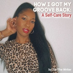 How I Got My Groove Back: A Self-Care Story❤️