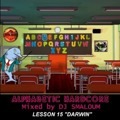 ALPHABETIC HARDCORE (mixed by DJ SMALOUM) - Lesson 15 "DARWIN"