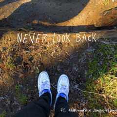 Never Look Back Ft. Kidkronke x Jansportjayy