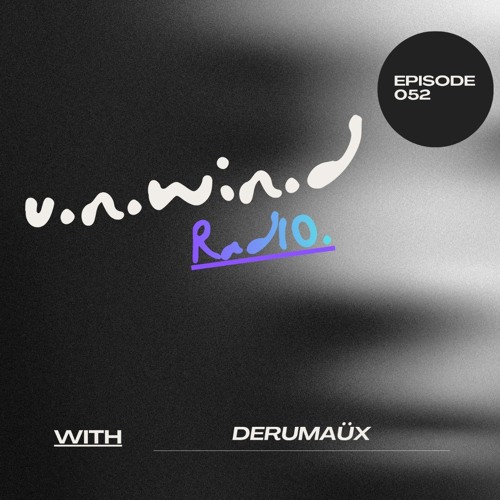 U.N.W.I.N.D RADIO 052 (10 July 2026)