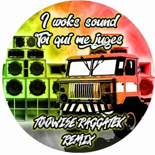Stream I Woks Sound - Toi Qui Me Juges (TooWise Raggatek Remix) by TooWise  (Fréquences Libres FL) | Listen online for free on SoundCloud