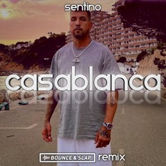 Sentino - Casablanca (Bounce & Slap Remix)