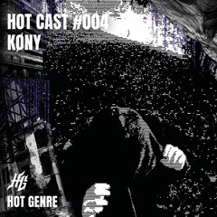 HOT CAST #004 | KØNY