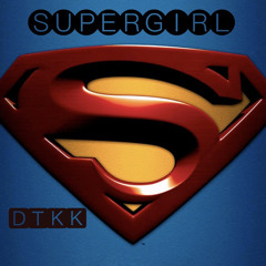Supergirl ~ DTkk
