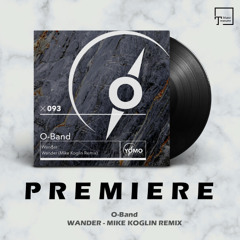 PREMIERE: O-Band - Wander (Mike Koglin Remix) [YOMO RECORDS]