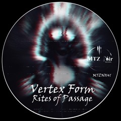 Vertex Form - Rite Of Passage EP (MTZN0141)
