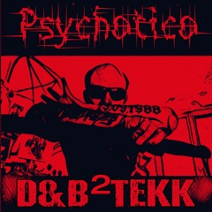 Psychotico - D&B²Tekk (FREE DOWNLOAD)