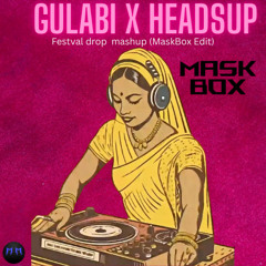 Gulabi X Heads Up mashup MaskBox Edit