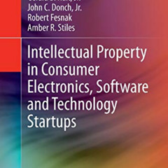 [FREE] EBOOK ✔️ Intellectual Property in Consumer Electronics, Software and Technolog