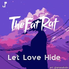 TheFatRat & Anjulie - Let Love Hide [L.L.W x H.I.T.B]