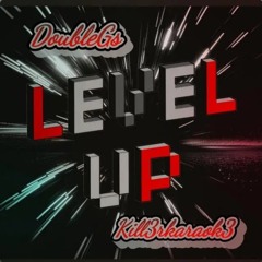Level Up Featuring Kill3rkaraok3