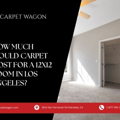 How Much Would Carpet Cost for a 12x12 Room in Los Angeles_