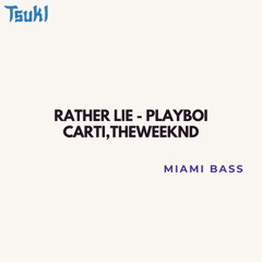 Rather Lie - Playboi Carti, THEWEEKND (Miami Bass) *FILTERED N PITCHED DUE TO COPYRIGHT