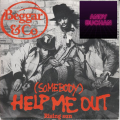 Beggar & Co - Somebody Help Me Out - (Andy Buchan Edit)