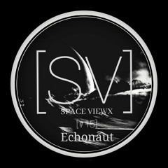 SPACE VIEWX [#15] Echonaut (New York, Dub Techno)