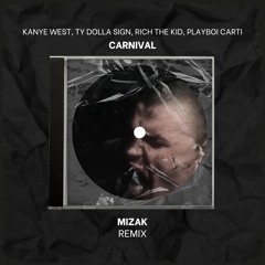 ¥$, Kanye West, Ty Dolla $ign - CARNIVAL (MIZAK REMIX)