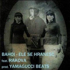 Ele se hrănesc (feat. Bahoi) (prod. YamaGucci Beats)