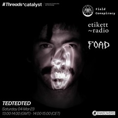 TEDTEDTED 4.03.23 THREADS x Etikett Radio