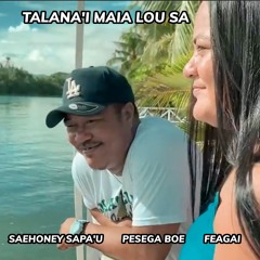 Saehoney Sapau, Pesega Boe & Feagai - Talanai Maia Lou Sa