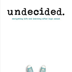[ACCESS] EBOOK 💌 Undecided, 2nd Edition: Navigating Life and Learning after High Sch