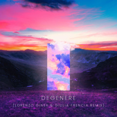 DEGENERE (Lorenzo Ginex & Giulia Frencia Remix)