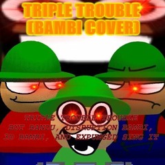 Triple Trouble (Bambi Mix) - Update Version