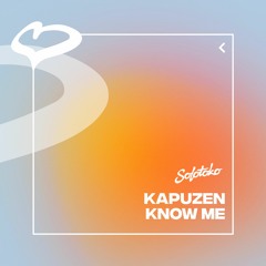 Kapuzen - Know Me