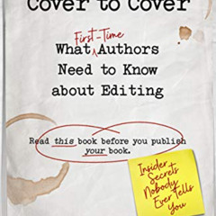 download EBOOK 📙 Cover to Cover: What First-Time Authors Need to Know about Editing