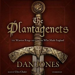 [ACCESS] EBOOK EPUB KINDLE PDF The Plantagenets: The Warrior Kings and Queens Who Mad