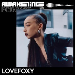 Awakenings Podcast S275 - Lovefoxy