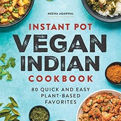READ KINDLE 📩 Instant Pot Vegan Indian Cookbook: 80 Quick and Easy Plant-Based Favor