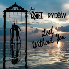 DRIFT & RYDOW - Lost Without You (REMAKE)FREE DOWNLOAD