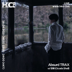 Absurd TRAX w/ 空蟬 (Cicada Shell) - 28/04/2021