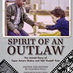 ( ImCH ) Spirit of an Outlaw: The Untold Story of Tupac Amaru Shakur and Yaki "Kadafi" Fula by  Yaas