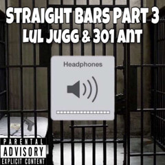 Lul Jugg x 301 Ant-Straight Bars pt 3