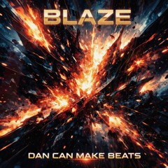 Blaze Cinematic - (Phase 1)- Dan Can Make Beats