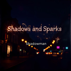 Shadows And Sparks