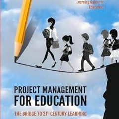 Stream Download PDF Project Management for Education: The Bridge to 21st Century Learning By  W