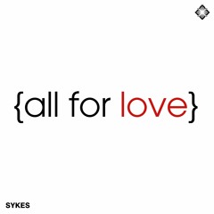 Sykes - All For Love