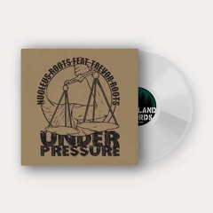 Nucleus Roots feat. Trevor Roots - Under Pressure **OUT 25TH SEP**