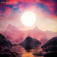 Die With You